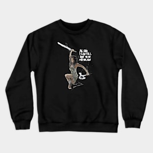 I Can Kill You (Black Only) Crewneck Sweatshirt